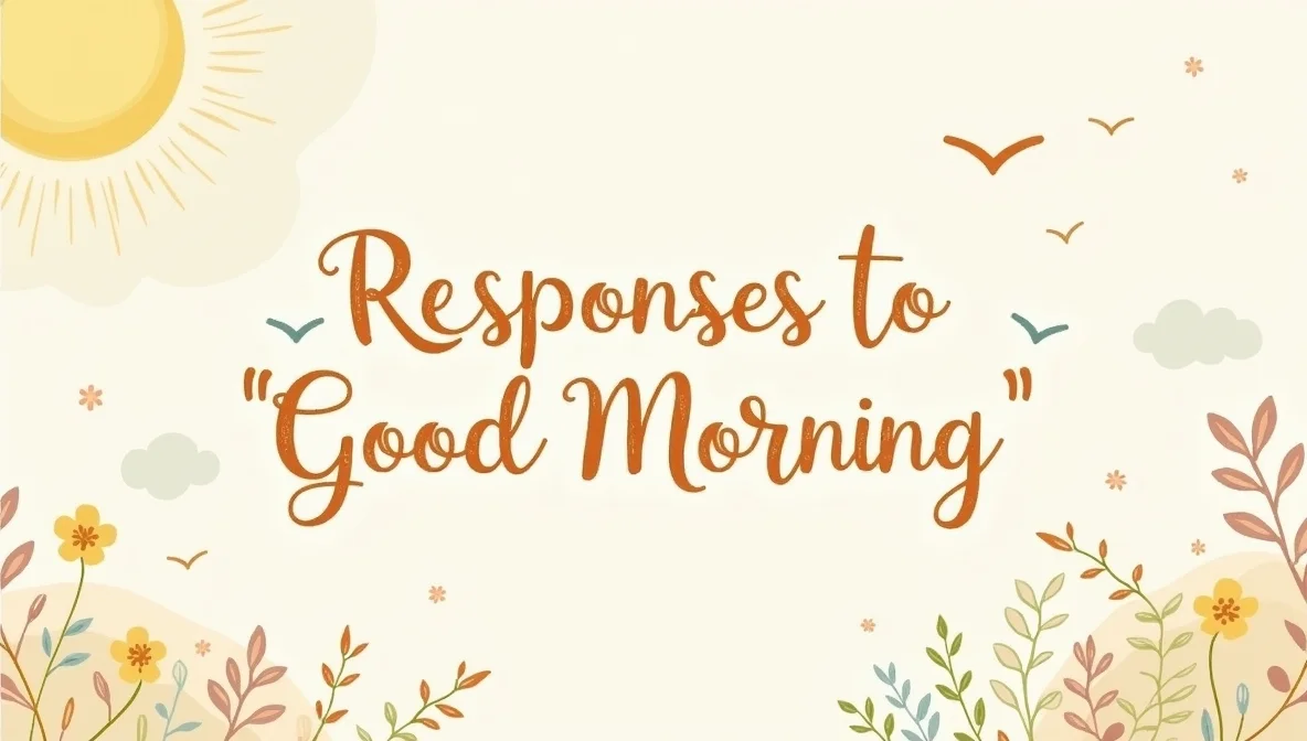 Responses To “Good Morning”